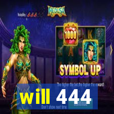 will 444