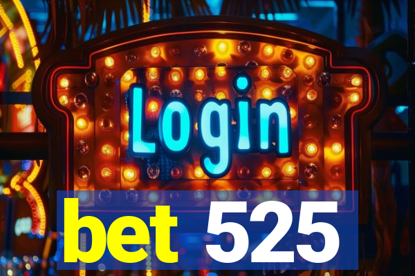 bet 525