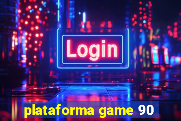 plataforma game 90