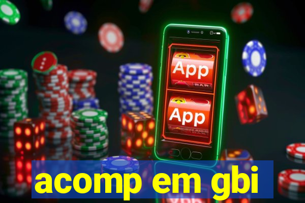 acomp em gbi