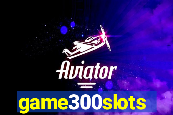 game300slots