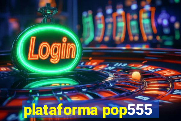 plataforma pop555