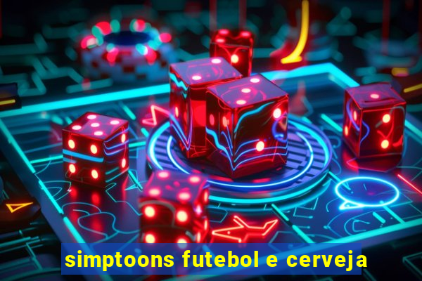 simptoons futebol e cerveja