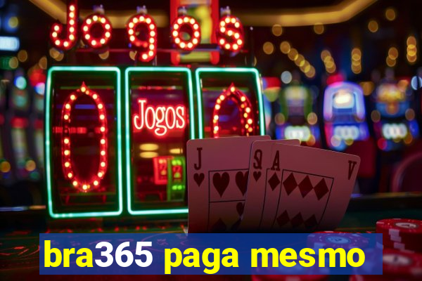 bra365 paga mesmo