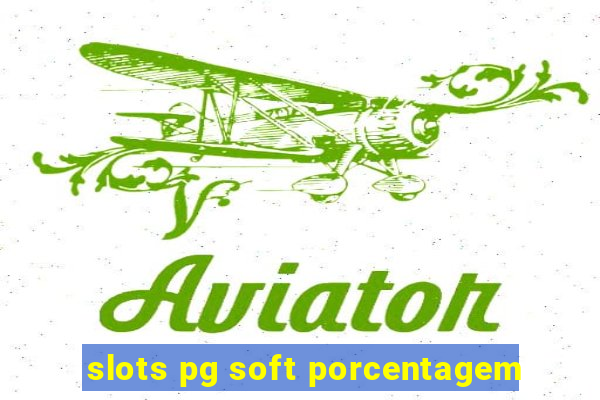 slots pg soft porcentagem