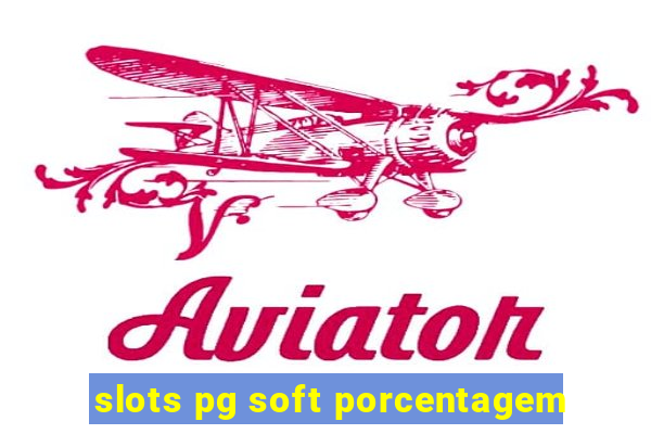slots pg soft porcentagem