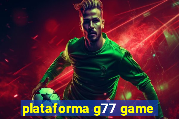 plataforma g77 game