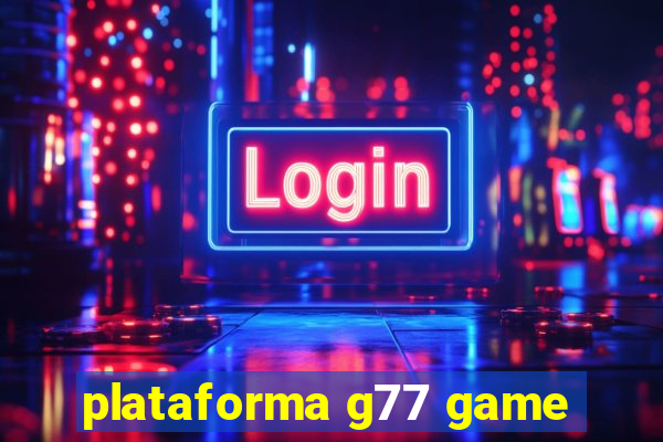 plataforma g77 game