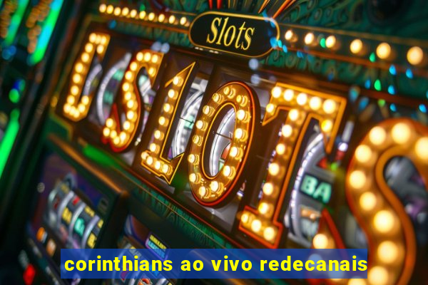 corinthians ao vivo redecanais