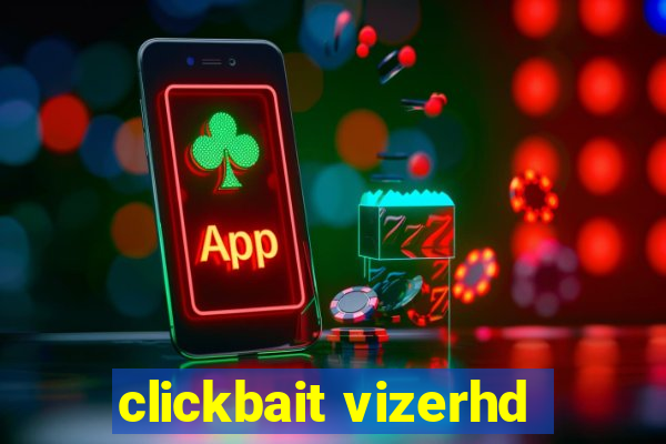 clickbait vizerhd
