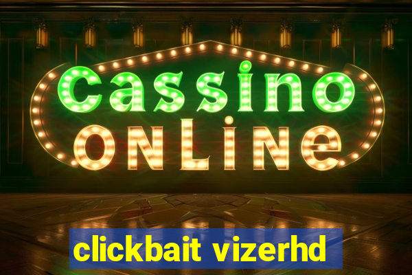 clickbait vizerhd