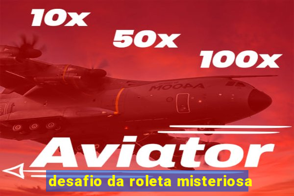 desafio da roleta misteriosa