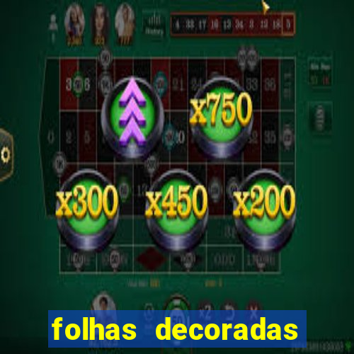 folhas decoradas para imprimir