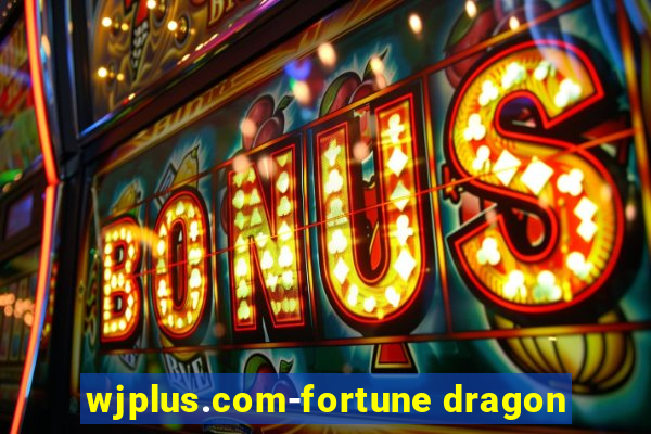 wjplus.com-fortune dragon