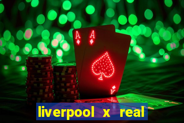 liverpool x real madrid ao vivo futemax
