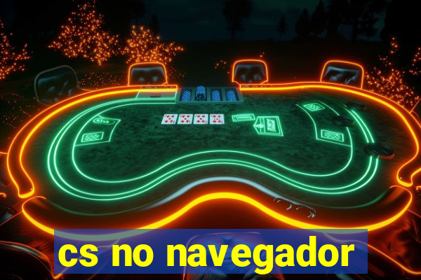 cs no navegador