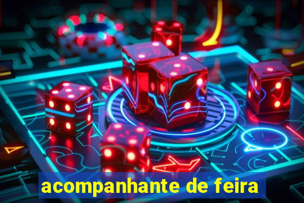 acompanhante de feira