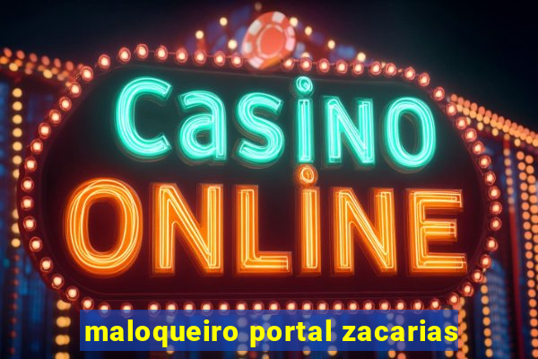 maloqueiro portal zacarias