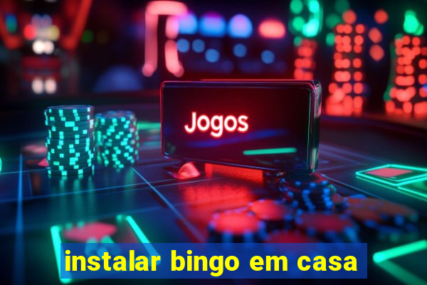 instalar bingo em casa