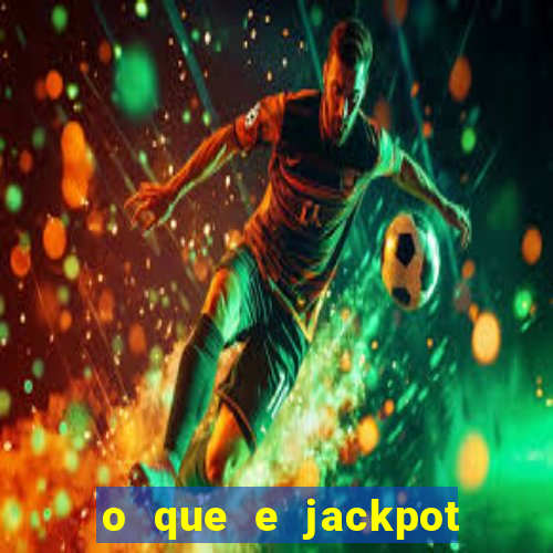 o que e jackpot no jogo do tigre