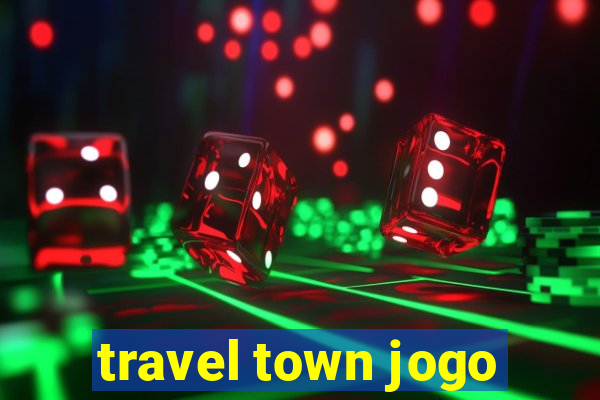 travel town jogo