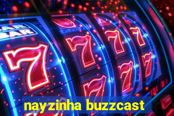 nayzinha buzzcast