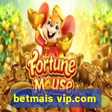betmais vip.com