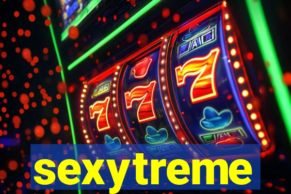 sexytreme