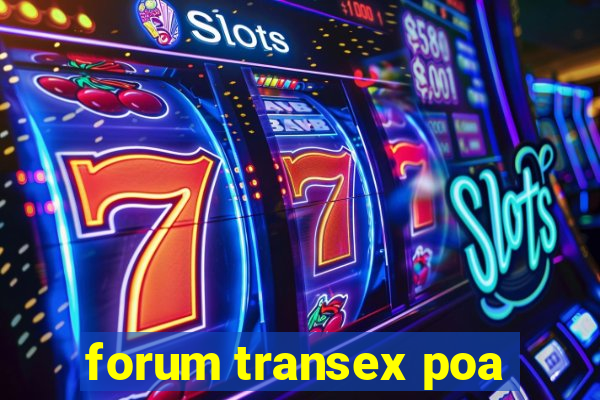 forum transex poa