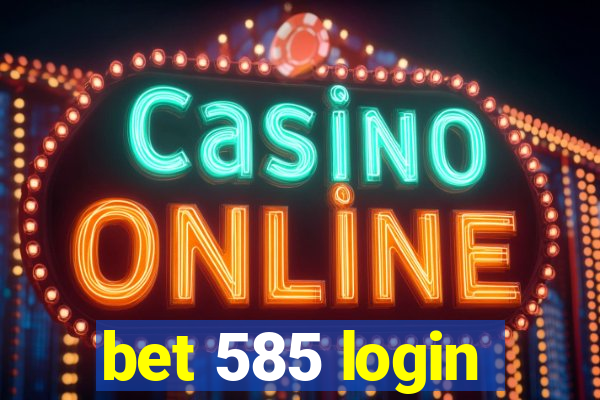 bet 585 login