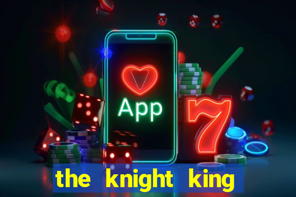 the knight king who returned with a god 1