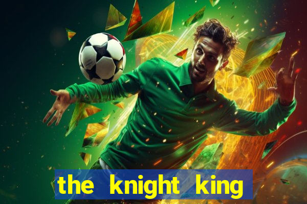 the knight king who returned with a god 1