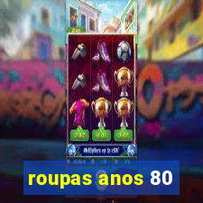 roupas anos 80