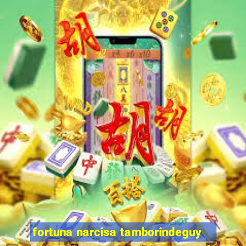 fortuna narcisa tamborindeguy