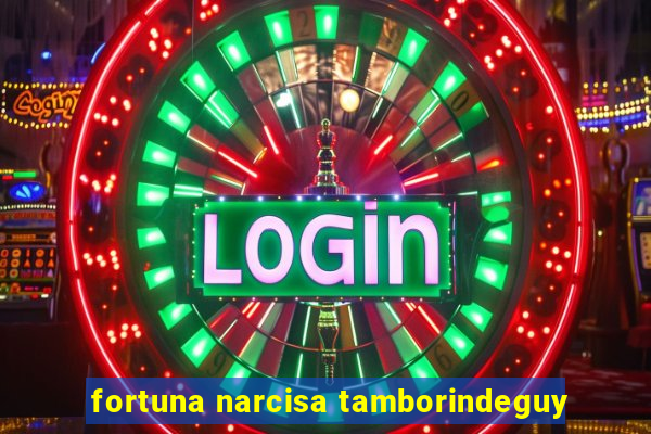 fortuna narcisa tamborindeguy