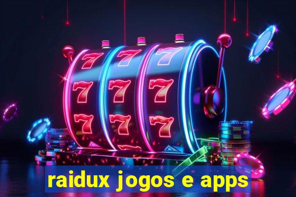 raidux jogos e apps