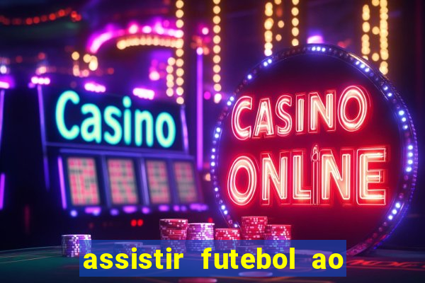 assistir futebol ao vivo sem virus