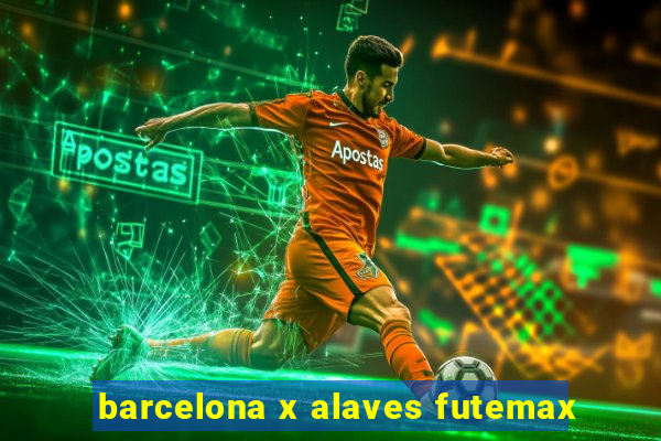 barcelona x alaves futemax