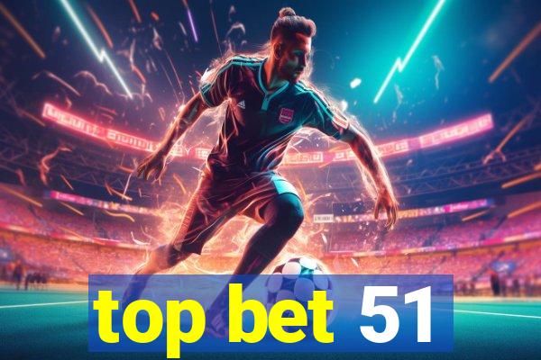 top bet 51
