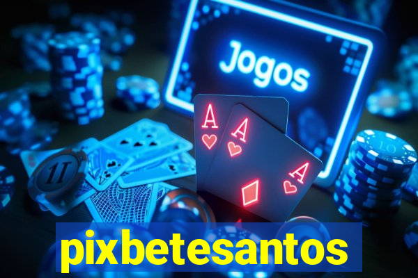 pixbetesantos
