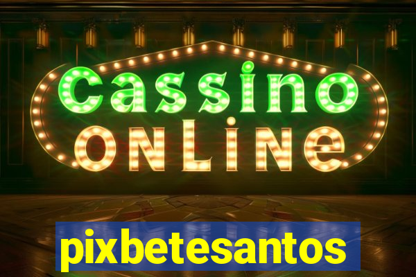 pixbetesantos