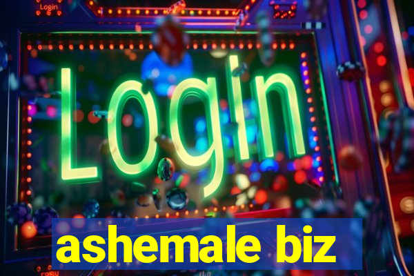 ashemale biz