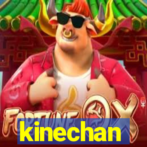 kinechan