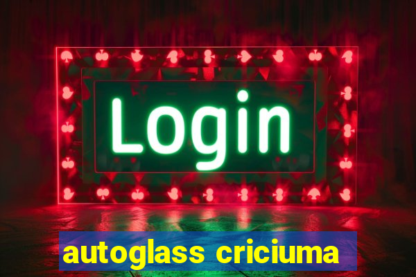 autoglass criciuma