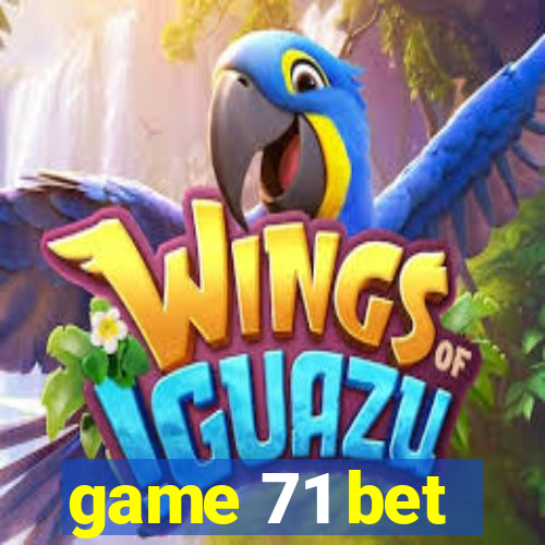 game 71 bet