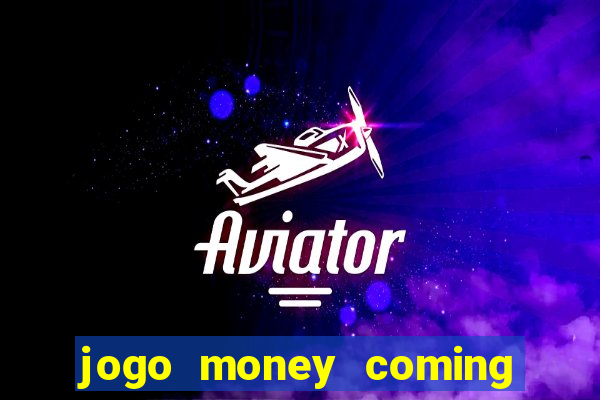 jogo money coming paga mesmo