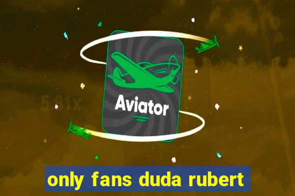 only fans duda rubert