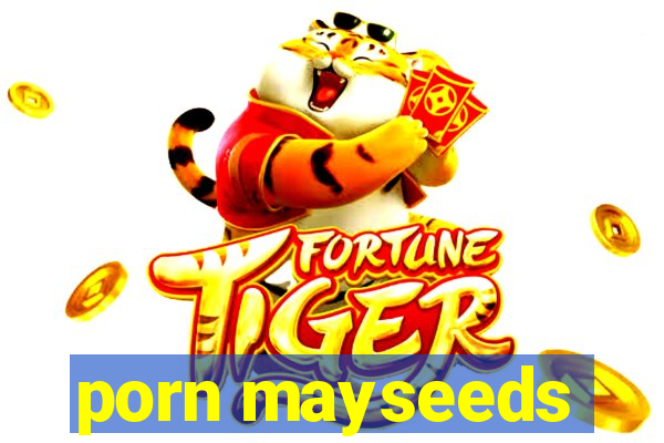 porn mayseeds