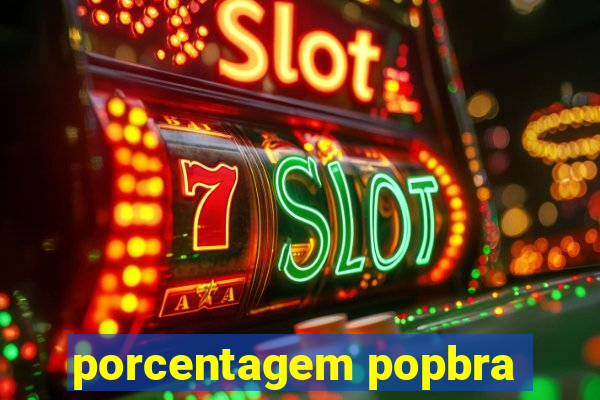 porcentagem popbra