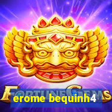 erome bequinh4